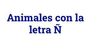 Animales con la letra Ñ - 1Lista.com