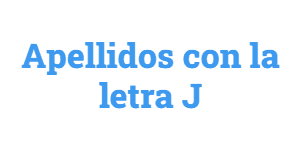 Apellidos con la letra J - 1Lista.com