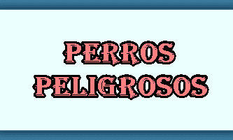 Perros Peligrosos